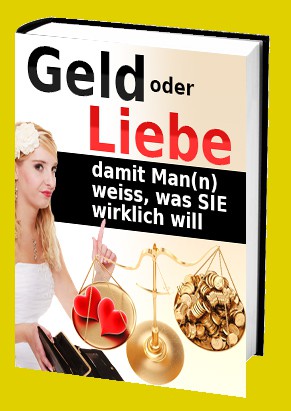 Cover Geld oder Liebe - damit Mann weiß was Sie wirklich will