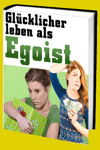 jetzt günstig Ratgeber eBook "Glücklicher leben als Egoist" im Shop kaufen