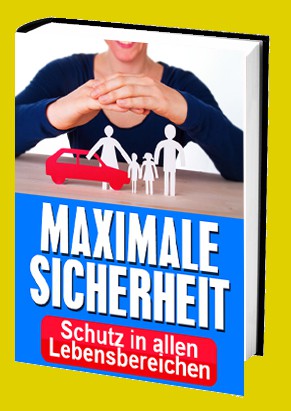 Cover Maximale Sicherheit - Schutz in allen Lebensbereichen & Lebenslagen
