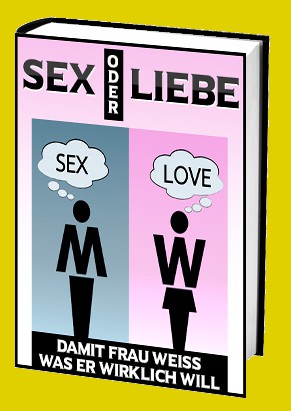 Cover Sex oder Liebe - damit Frau weiß was ER wirklich will