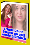 jetzt günstig Ratgeber eBook "Schaff Deine Sorgen ab und werde glücklich" im Shop kaufen
