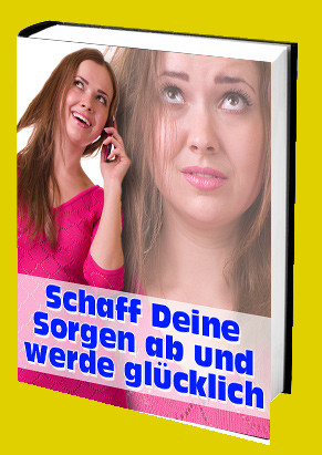 Cover Schaff Deine Sorgen ab und werde glücklich